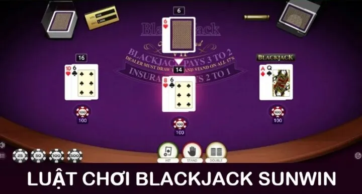 Luật chơi Blackjack Sunwin không thể không biết