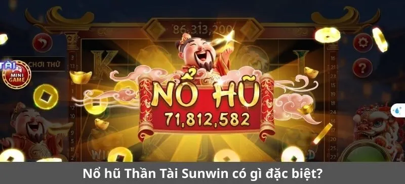 Nổ hũ Thần Tài Sunwin có gì đặc biệt?